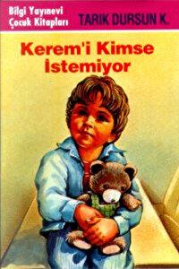 Kerem'i Kimse İstemiyor - Tarık Dursun.k | Bilgi - 9789754946741