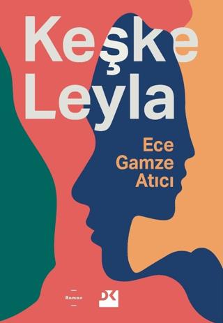 Keşke Leyla - Ece Gamze Atıcı | Doğan Kitap - 9786256666627