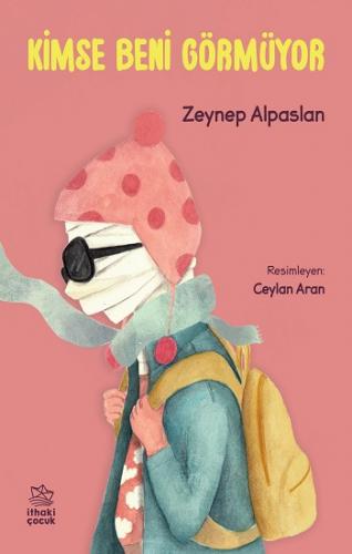 Kimse Beni Görmüyor - Zeynep Alpaslan | İthaki Çocuk - 9786257360111