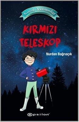 Kırmızı Teleskop - Küçük Astronomlar - Nurdan Bağrıaçık | Epsilon - 97