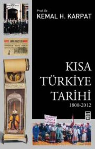 Kısa Türkiye Tarihi 1800 2012 - Kemal H.karpat | Timaş Tarih - 9786050