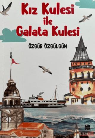 Kız Kulesi İle Galata Kulesi - Özgür Özgülgün | Nova Kitap - 978625942