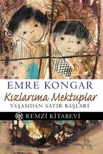 Kızlarıma Mektuplar Yaşamdan Satırbaşları - Emre Kongar | Remzi - 9789