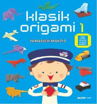 Klasik Origami 1 - Yamaguchi Makoto | Alfa Yayınları - 9786051714394