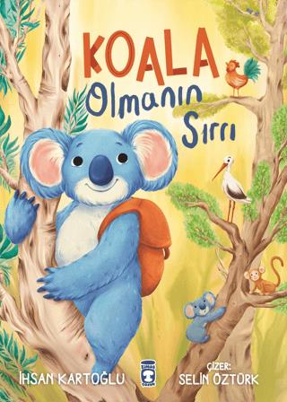 Koala Olmanın Sırrı - İhsan Kartoğlu | Timaş Çocuk - 9786256581531