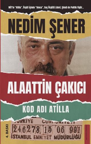 Kod Adı Atilla Alaattin Çakıcı - Nedim Şener | Destek - 9786254411779