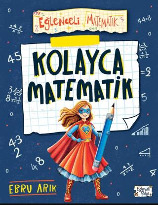 Kolayca Matematik - Ebru Arık | Eğlenceli Bilgi Yayınları - 9786257844