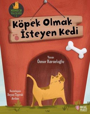 Köpek Olmak İsteyen Kedi - Mırmır'ın Yolculuğu 1 - Öznur Karaeloğlu | 