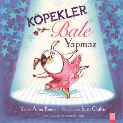 Köpekler Bale Yapmaz - Anna Kemp | Altın - 9789752127388