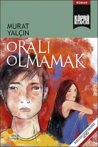 Köprü Kitaplar 22-oralı Olmamak - Murat Yalçın | Günışığı - 9786057797