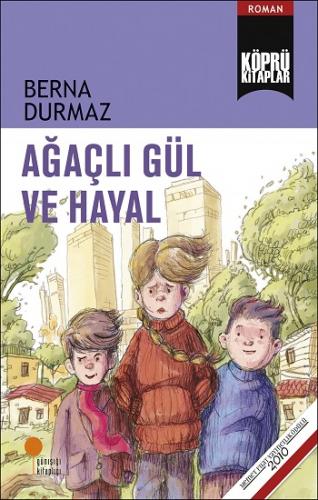 Köprülü Kitaplar 23- Ağaçlı Gül Ve Hayal - Berna Durmaz | Günışığı - 9