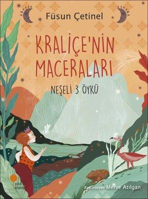 Kraliçe'nin Maceraları-neşeli 3 Öykü - Füsun Çetinel | Günışığı - 9786