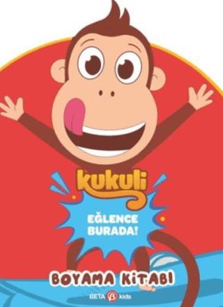 Kukuli Eğlence Burada - Ünal Üzüm | Beta Kids Yayınları - 978625423742