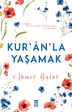 Kuranla Yaşamak - Ahmet Bulut | Timaş - 9786051142326