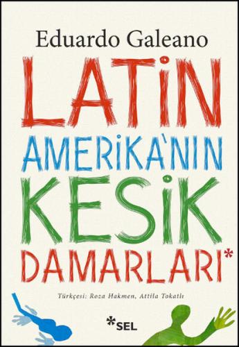 Latin Amerikanın Kesik Damarları - Eduardo Galeano | Sel - 97897557070