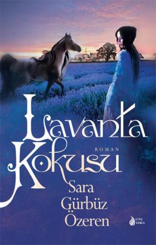 Lavanta Kokusu - Sara Gürbüz Özeren | Damla - 9786053837190