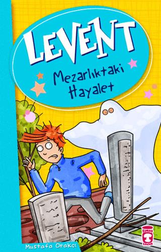 Levent Mezarlıktaki Hayalet - Mustafa Orakçı | Timaş Çocuk - 978605114