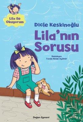 Lila'nın Sorusu - Lila İle Okuyorum - Dicle Keskinoğlu | Doğan Egmont 