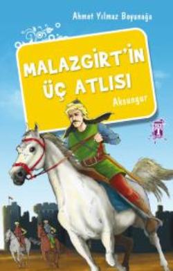 Malazgirtin Üç Atlısı - Ahmet Yılmaz Boyunağa | Genç Timaş - 978975754