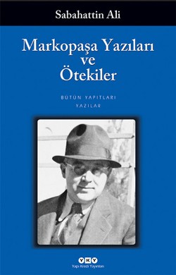 Markopaşa Yazıları Ve Ötekiler - Sabahattin Ali | Yky - 9789753638425