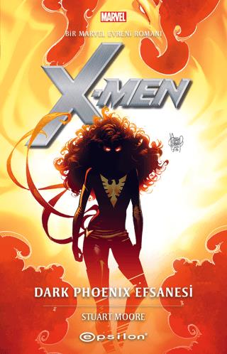 Marvel: X-men: Dark Phoenix Efsanesi - Stuart Moore | Epsilon Yayınevi