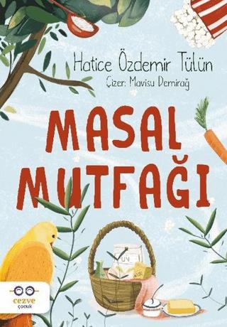 Masal Mutfağı - Hatice Özdemir Tülün | Cezve Çocuk - 9786052297827