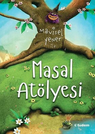 Mavisel Yener İle Masal Atölyesi - Mavisel Yener | Tudem - 97860528594