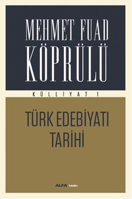 Mehmet Fuad Köprülü Külliyatı 1 - Türk Edebiyatı Tarihi - Mehmet Fuad 