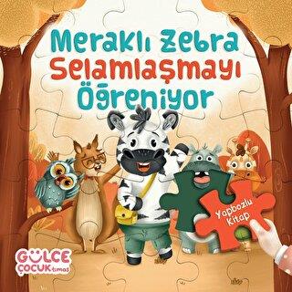 Meraklı Zebra Selamlaşmayı Öğreniyor / Yapbozlu Kitap 2 - Şevval Tirya