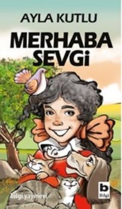 Merhaba Sevgi - Ayla Kutlu | Bilgi - 9789754941111