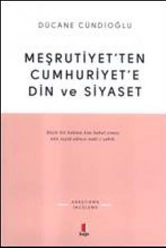 Meşrutiyetten Cumhuriyete Din Ve Siyaset - Dücane Cündioğlu | Kapı - 9