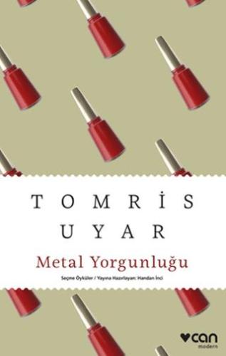 Metal Yorgunluğu - Tomris Uyar | Can Yayınları - 9789750763564