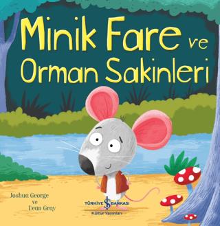 Minik Fare Ve Orman Sakinleri - Joshua George | İş Bankası Kültür Yayı