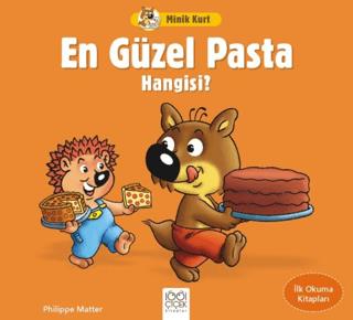 Minik Kurt En Güzel Pasta Hangisi - İlk Okuma Kitapları - Philippe Mat