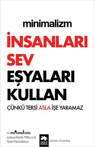 Minimalizm - İnsanları Sev Eşyaları Kullan - Joshua Fields Millburn | 