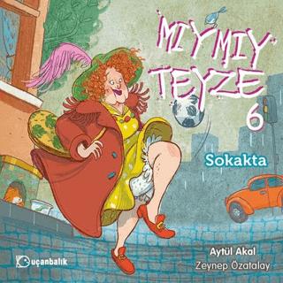 Mıymıy Teyze 6 - Sokakta - Aytül Akal | Uçanbalık Yayınları - 97897558