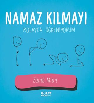 Namaz Kılmayı Kolayca Öğreniyorum - Zanib Mian | GÜLCE ÇOCUK - 9786256