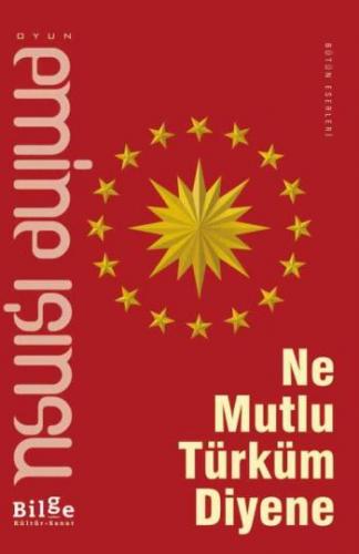 Ne Mutlu Türküm Diyene - Emine Işınsu | Bilge Kültür - 9786059521383