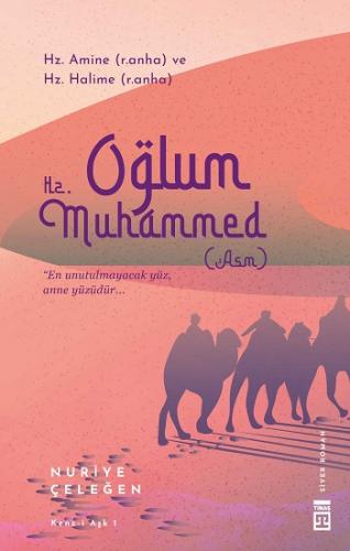 Oğlum Hz. Muhammed (asm) - Nuriye Çeleğen | Timaş - 9786050825251