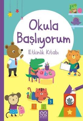 Okula Başlıyorum - Etkinlik Kitabı - Jessica Greenwell | 1001 Çiçek - 