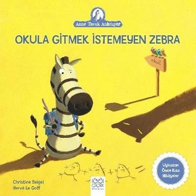 Okula Gitmek İstemeyen Zebra-anne Tavuk Anlatıyor - Christine Beigel |