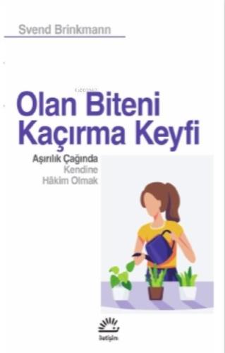 Olan Biteni Kaçırma Keyfi As¸ırılık Çagˆında Kendine Ha^kim Olmak - Sv