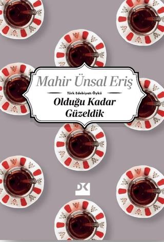 Olduğu Kadar Güzeldik - Mahir Ünsal Eriş | Doğan Kitap - 9786256162617