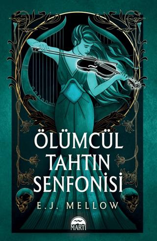 Ölümcül Tahtın Senfonisi - E. J. Mellow | Martı Yayınları - 9786253661