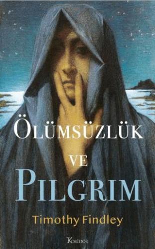 Ölümsüzlük Ve Pilgrim - Timothy Findley | Beyaz Balina Yayınları - 978