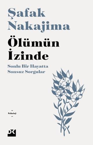 Ölümün İzinde Sonlu Bir Hayatta Sonsuz Sorgular - Şafak Nakajima | Doğ