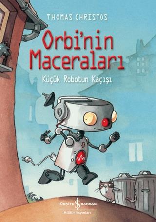 Orbi'nin Maceraları - Küçük Robotun Kaçışı - Thomas Christos | İş Bank