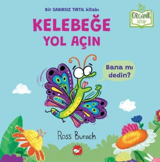 Organik Kitap - Kelebeğe Yol Açın - Ross Burach | Beyaz Balina - 97860