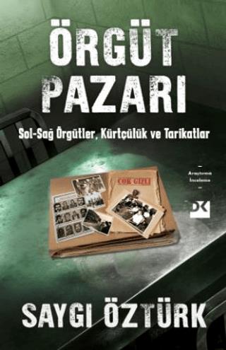 Örgüt Pazarı Sol-sağ Örgütler, Kürtçülük Ve Tarikatlar - Saygı Öztürk 