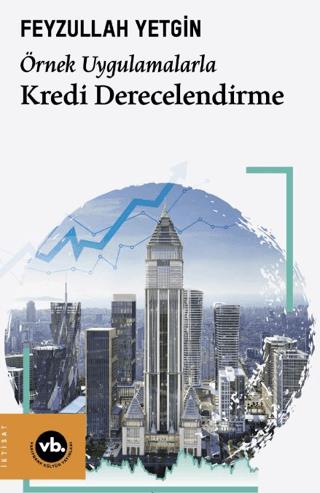 Örnek Uygulamalarla Kredi Derecelendirme - Feyzullah Yetgin | Vakıfban